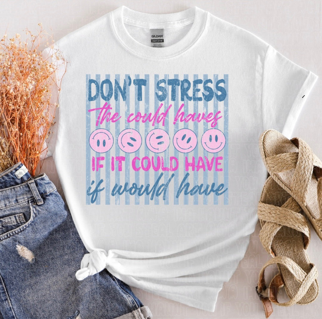 Don’t Stress The Could Have